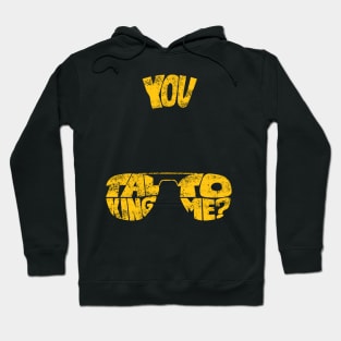 You Talking To Me? Hoodie